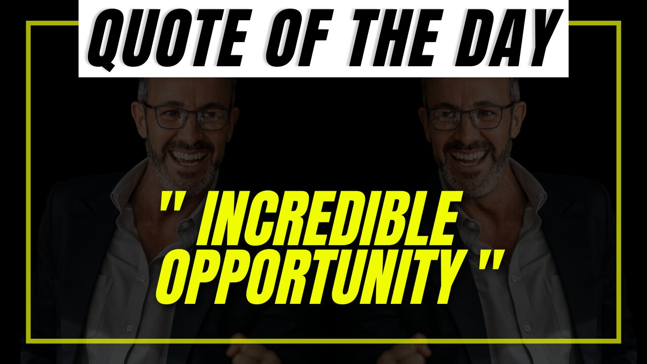 " INCREDIBLE OPPORTUNITY " QUOTE OF THE DAY - DAILY AFFIRMATION INFI QUOTES