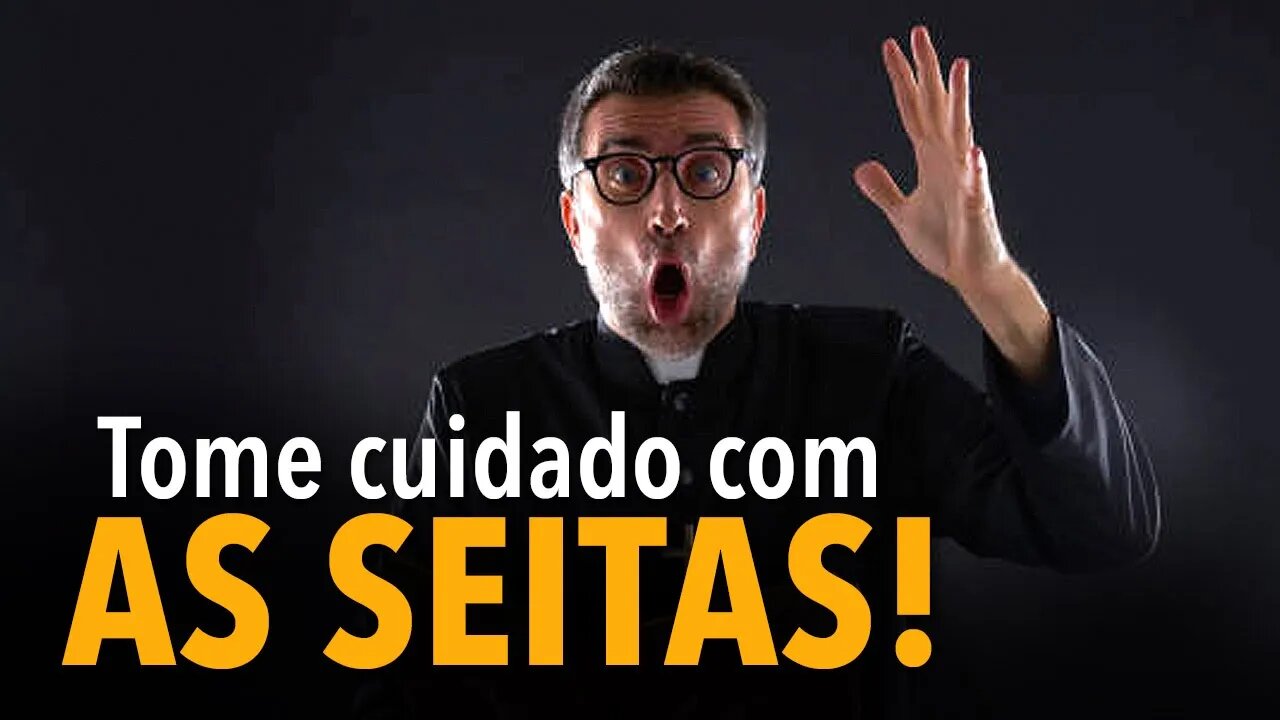 TOME CUIDADO com as seitas!