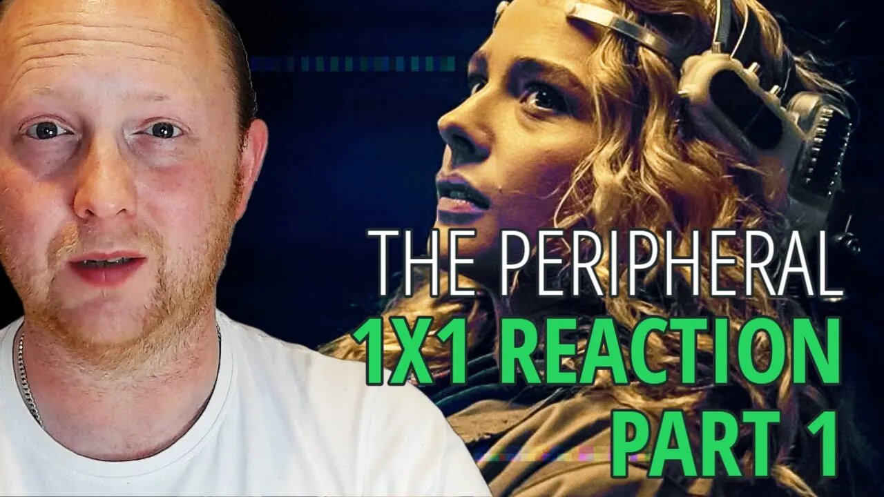 The Peripheral 1x1 (2022) Reaction | Part 1 | FIRST TIME WATCHING | Chloë Grace Moretz & Jack Reynor