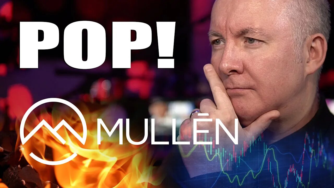 MULLEN MULN POP!! - TRADING & INVESTING - Martyn Lucas Investor @MartynLucas