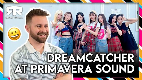 DREAMCATCHER (드림캐쳐) - At 'PRIMAVERA SOUND 2022' (Reaction)