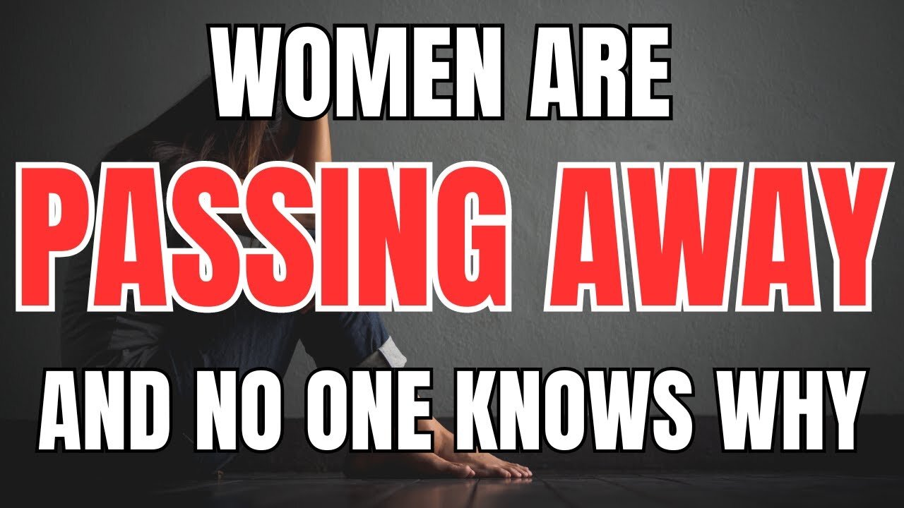 Women are Passing away Rapidly and No one Seems to Know Why