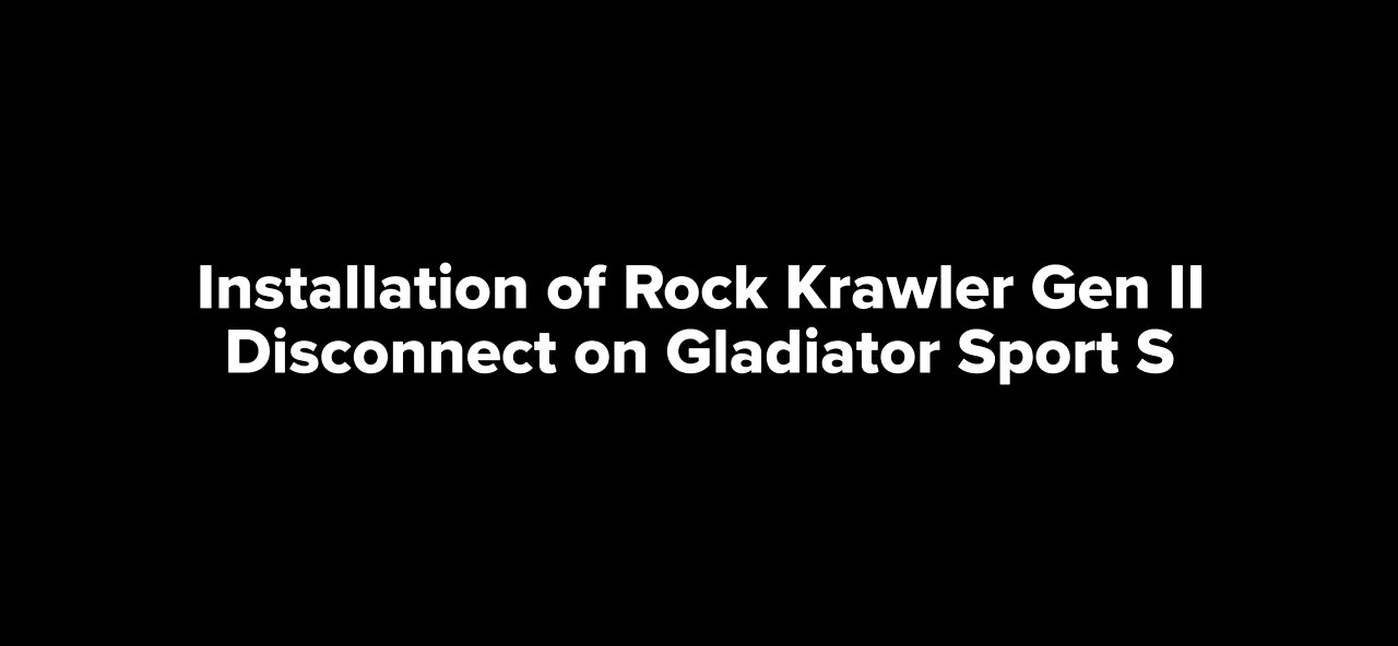 Rock Krawler Gen II Disconnect Installation