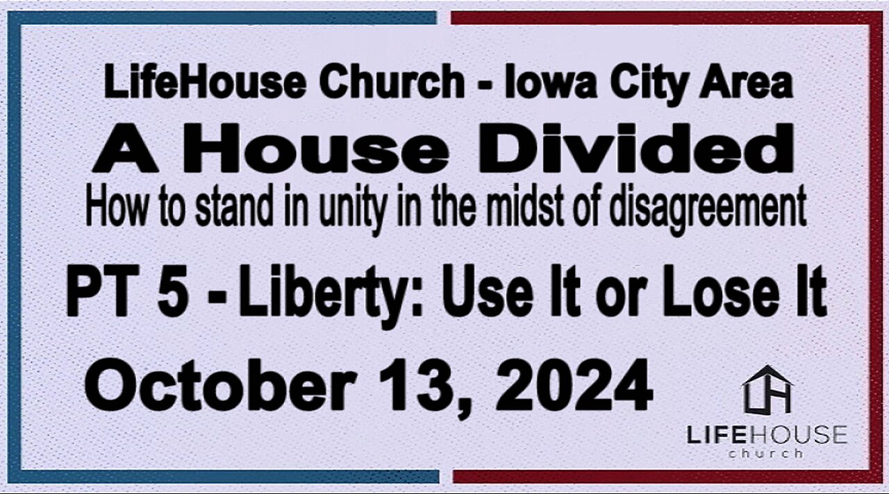 LifeHouse 101324–Andy Alexander “A House Divided” (PT5) Liberty: Use It or Lose It