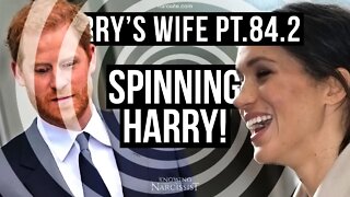 Harry´s Wife Part 84.2 : Spinning Harry (Meghan Markle)