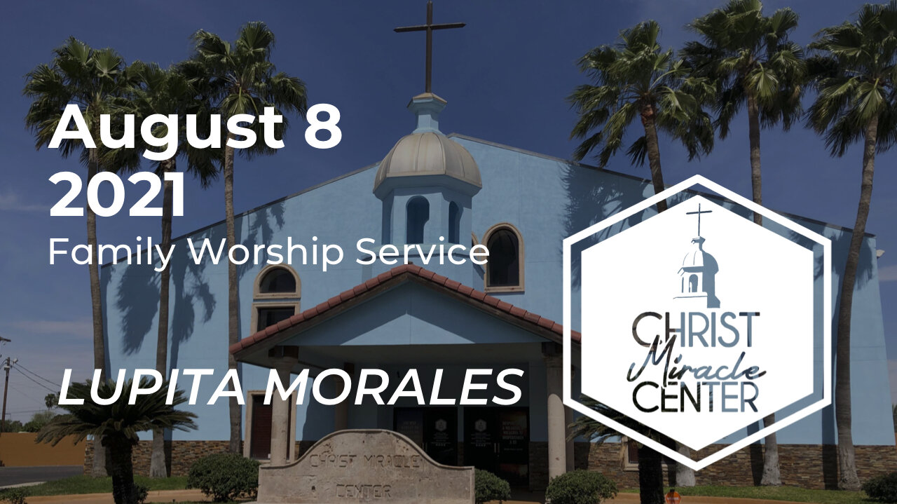 August 8, 2021 | Lupita Morales | Christ Miracle center