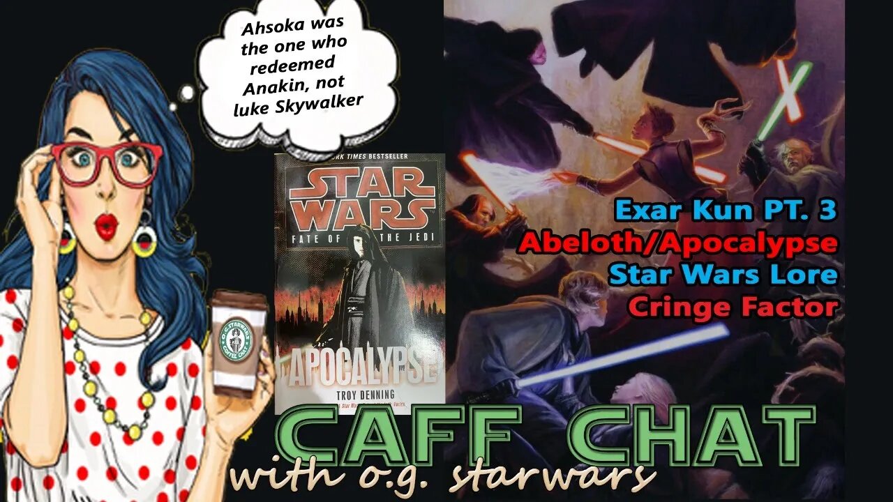 CAF CHAT || Exar Kun Pt. 3, Abeloth/Apocalypse Novel, Anakin was Redeemed by Ahsoka?