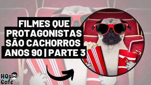 FILMES QUE PROTAGONISTAS SÃO CACHORROS | ANOS 90 PARTE 3