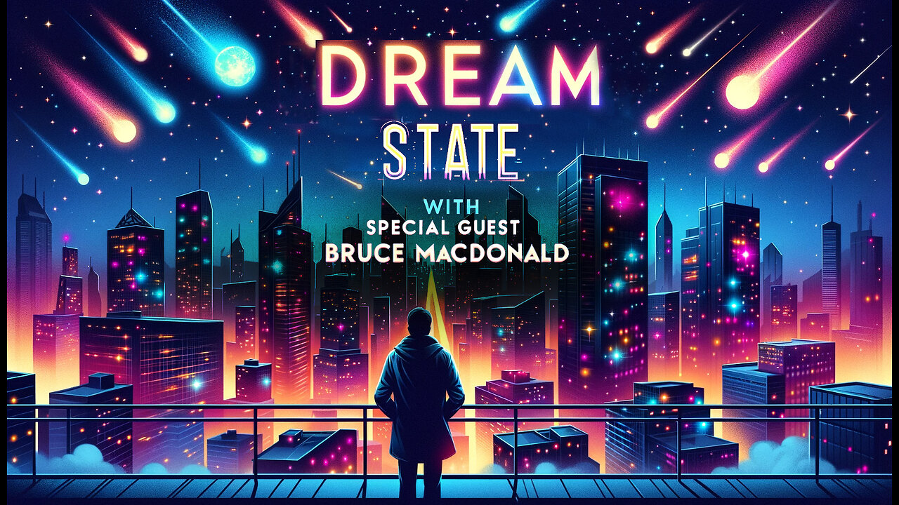 THE PARADIGM SHIFT 12-9-2023 DREAM STATE - SPECIAL GUEST BRUCE MACDONALD