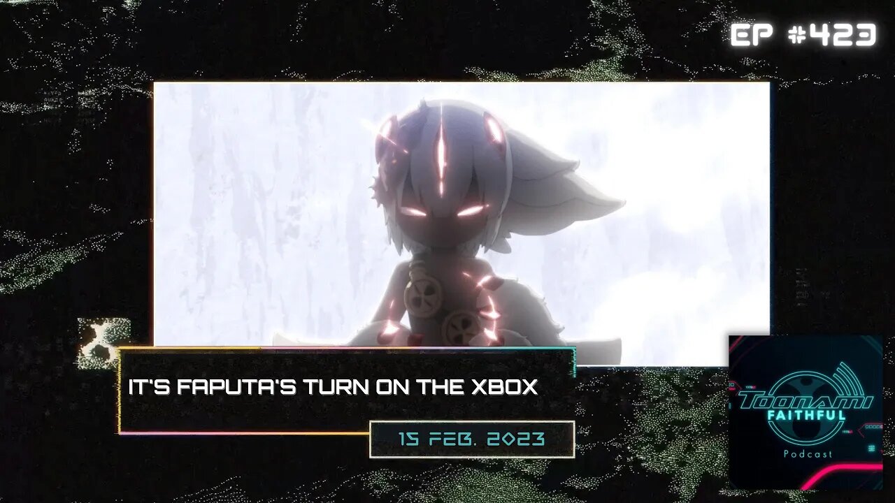 It's Faputa's Turn on the XBOX | Toonami Faithful Podcast Ep. 423