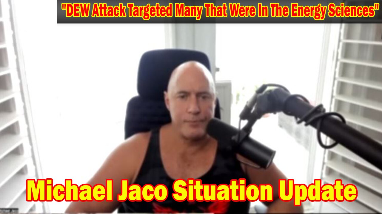 Michael Jaco Situation Update 08-31-23: "DEW Attack Targeted Many That Were In The Energy Sciences"