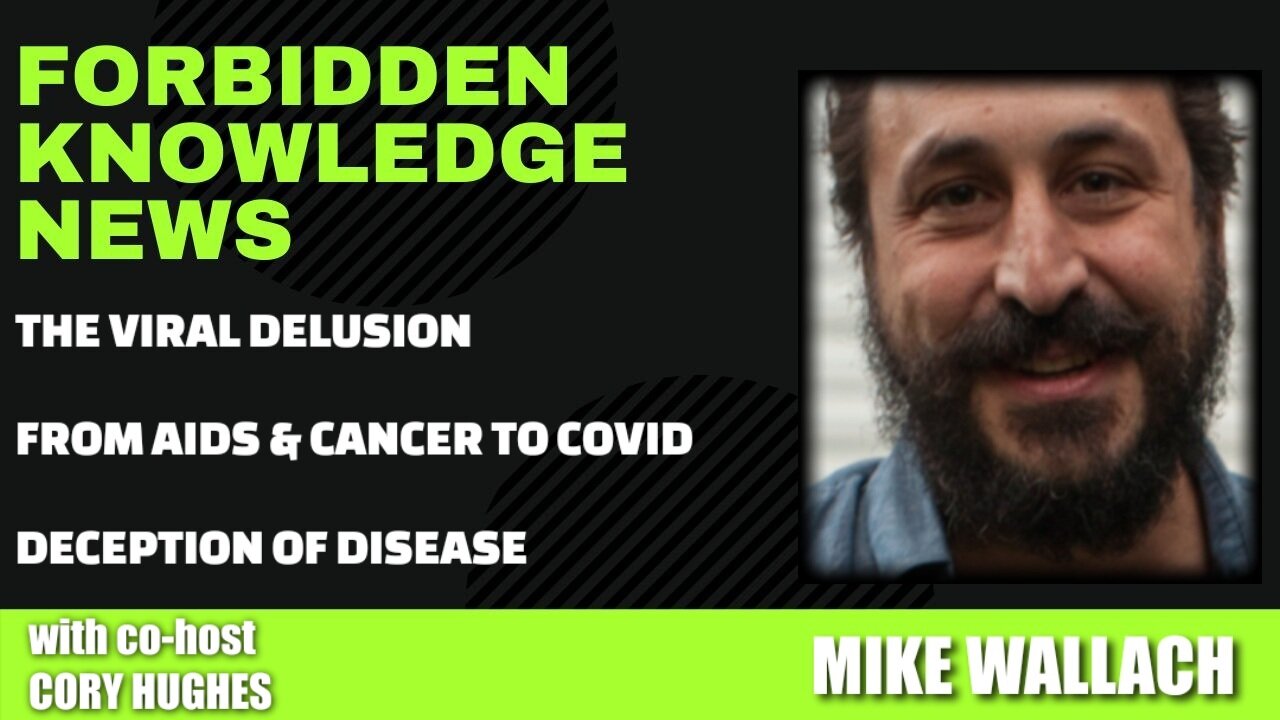 The Viral Delusion - From AIDS & Cancer to COVID - Deception of Disease with Mike Wallach