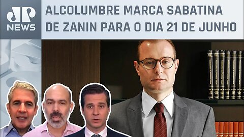 Schelp, d'Avila e Beraldo analisam CCJ e sabatina de Zanin