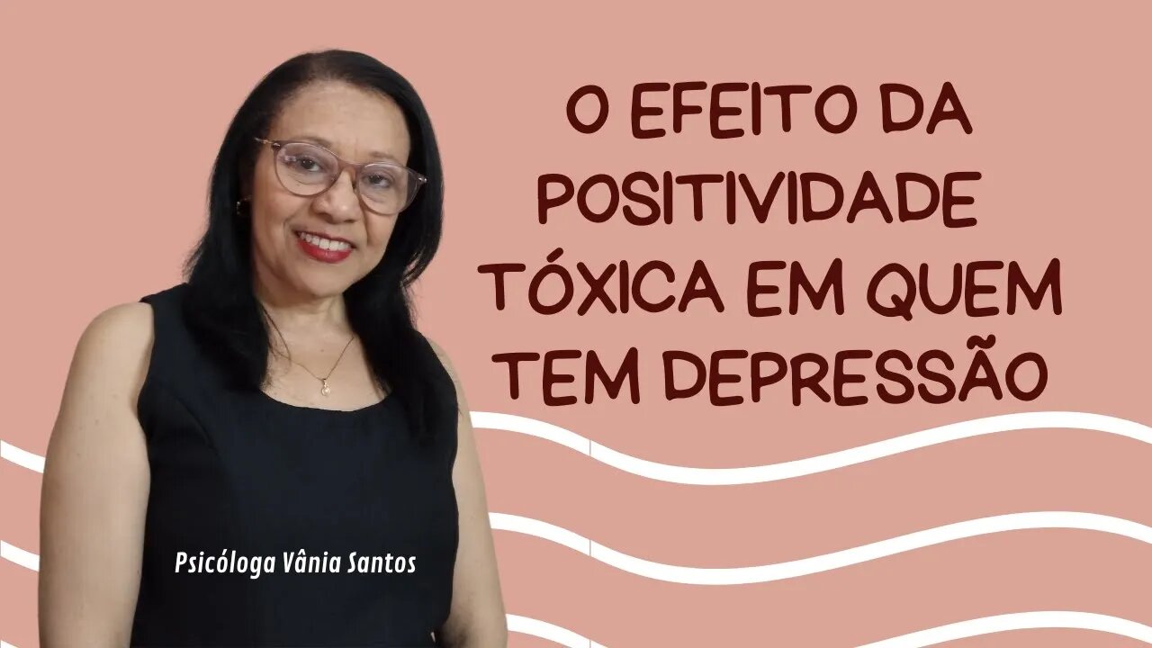 O EFEITO DA POSITIVIDADE TÓXICA EM QUEM TEM DEPRESSÃO