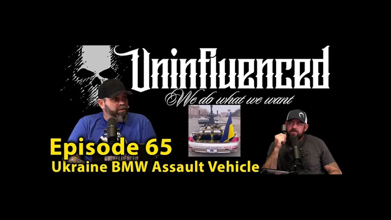 Ukraine BMW Assault Vehicle/ Episode 65 uninfluenced podcast
