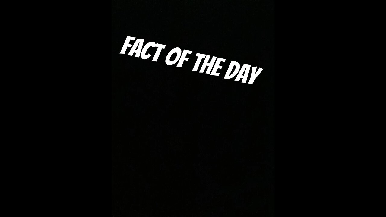 Fact of the day #1