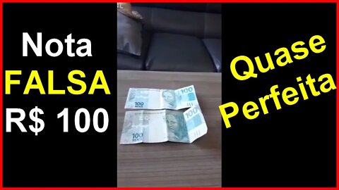 Nota Falsa de R$ 100 Reais QUASE perfeita. Aprenda a identificar dinheiro falso. COMPARTILHE