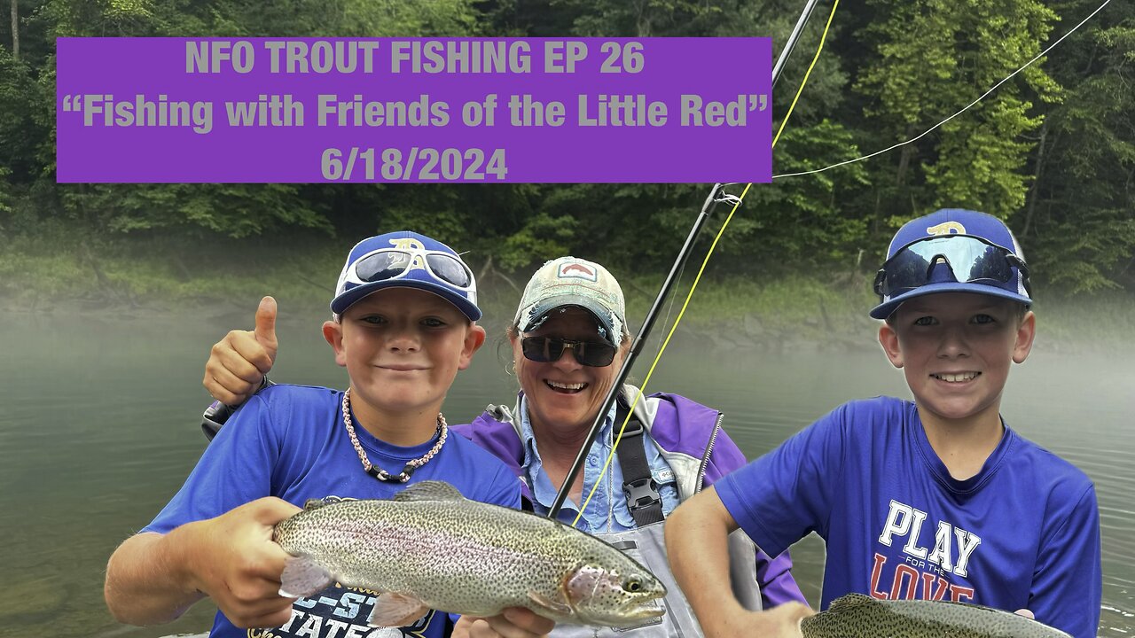 NFO TROUT FISHING EP 26 “Fishing with Friends of the Little Red”