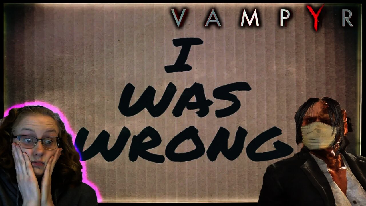 I Was WRONG!!!: Vampyr #52