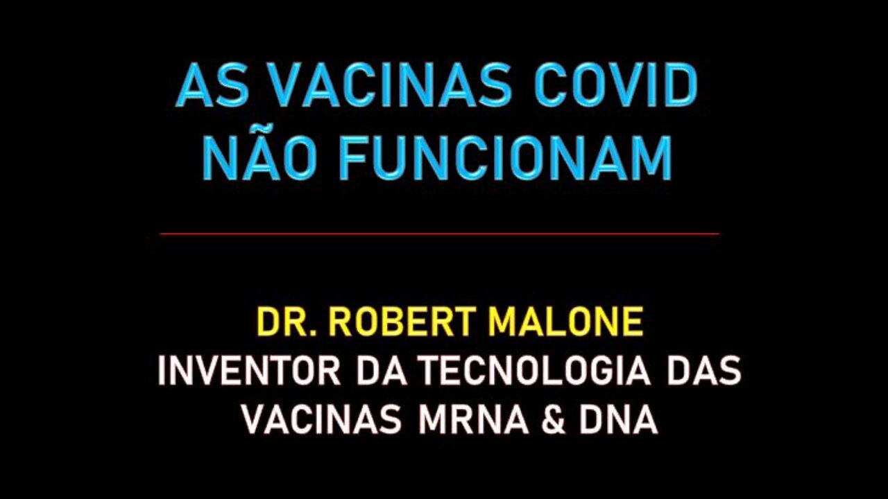 AS VACINAS COVID NÃO FUNCIONAM - DR. ROBERT MALONE