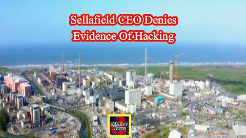 Sellafield nuclear site boss denies evidence of hacking
