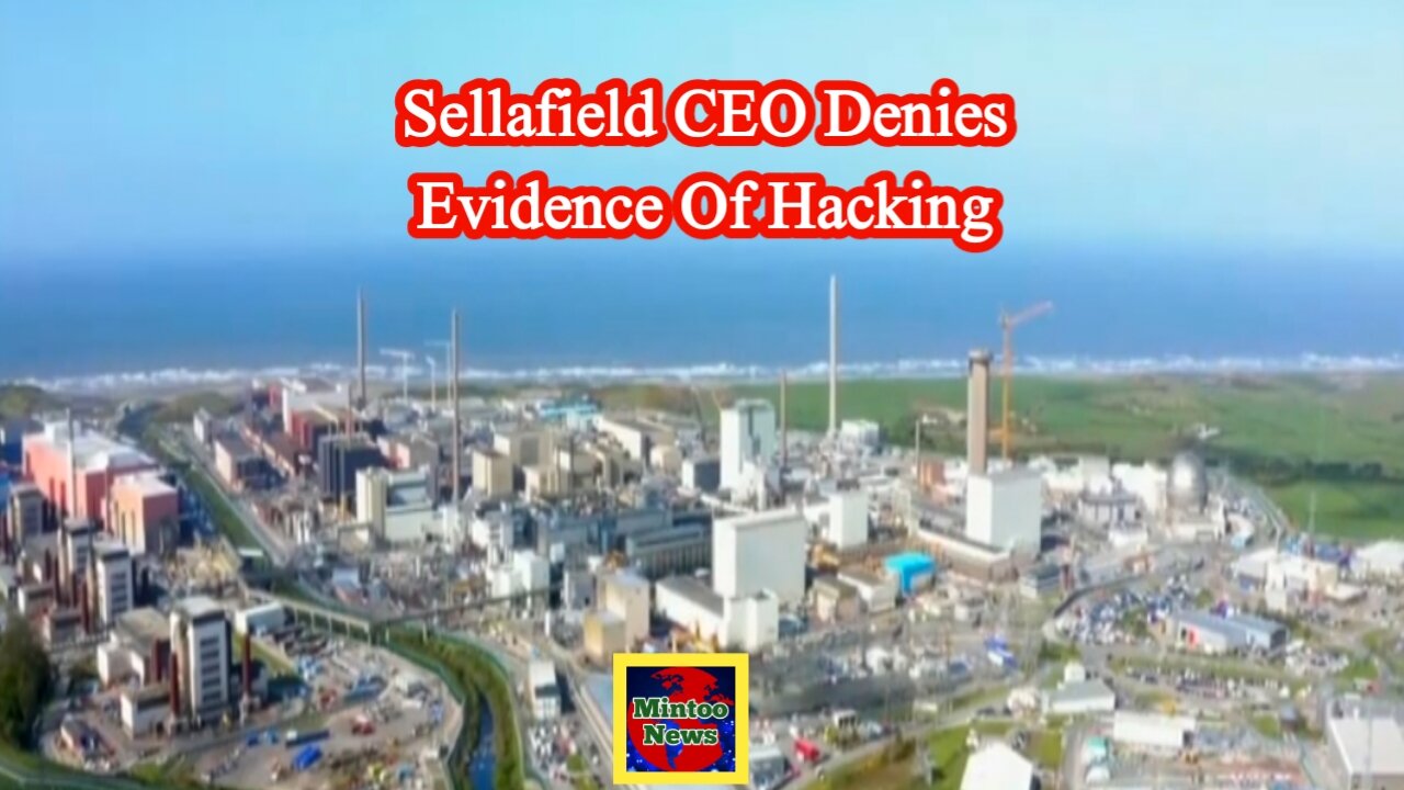 Sellafield nuclear site boss denies evidence of hacking