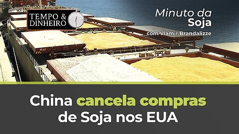 China cancela compras de Soja nos EUA