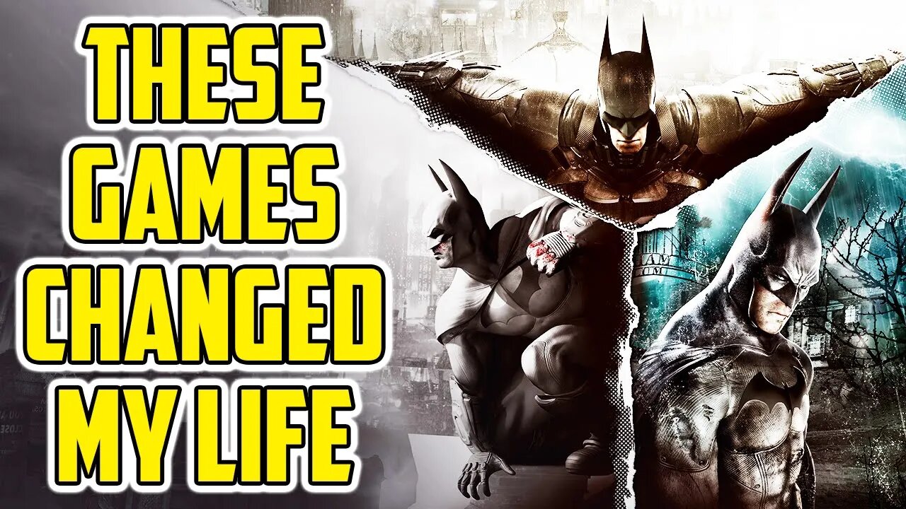 The Batman Arkham Series Changed My Life