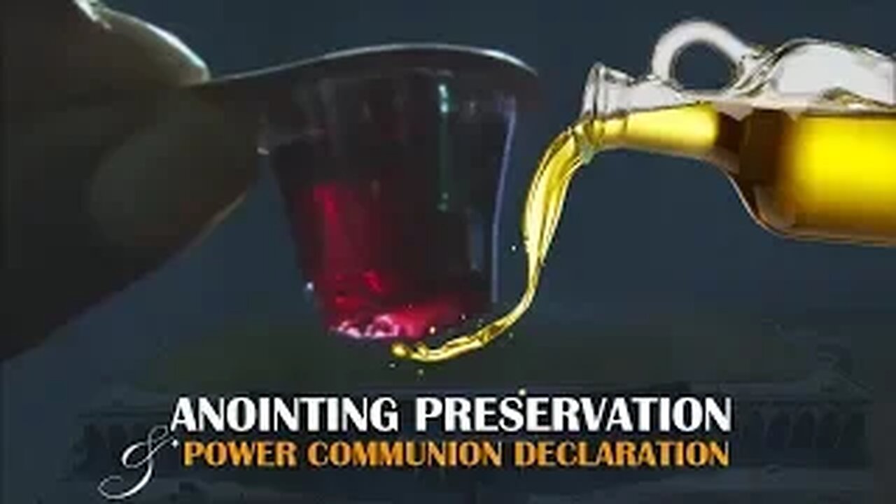 ANOINTING & PRESERVATION POWER COMMUNION DECLARATION - Dr Pastor Paul Enenche