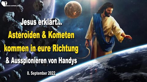 08.09.2022 ❤️ Asteroiden und Kometen kommen in eure Richtung & Ausspionieren von Handys