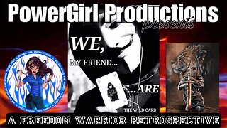 PowerGirl Productions PRESENTS A Freedom Warrior Retrospective; #WeThePeople ARE The Plan