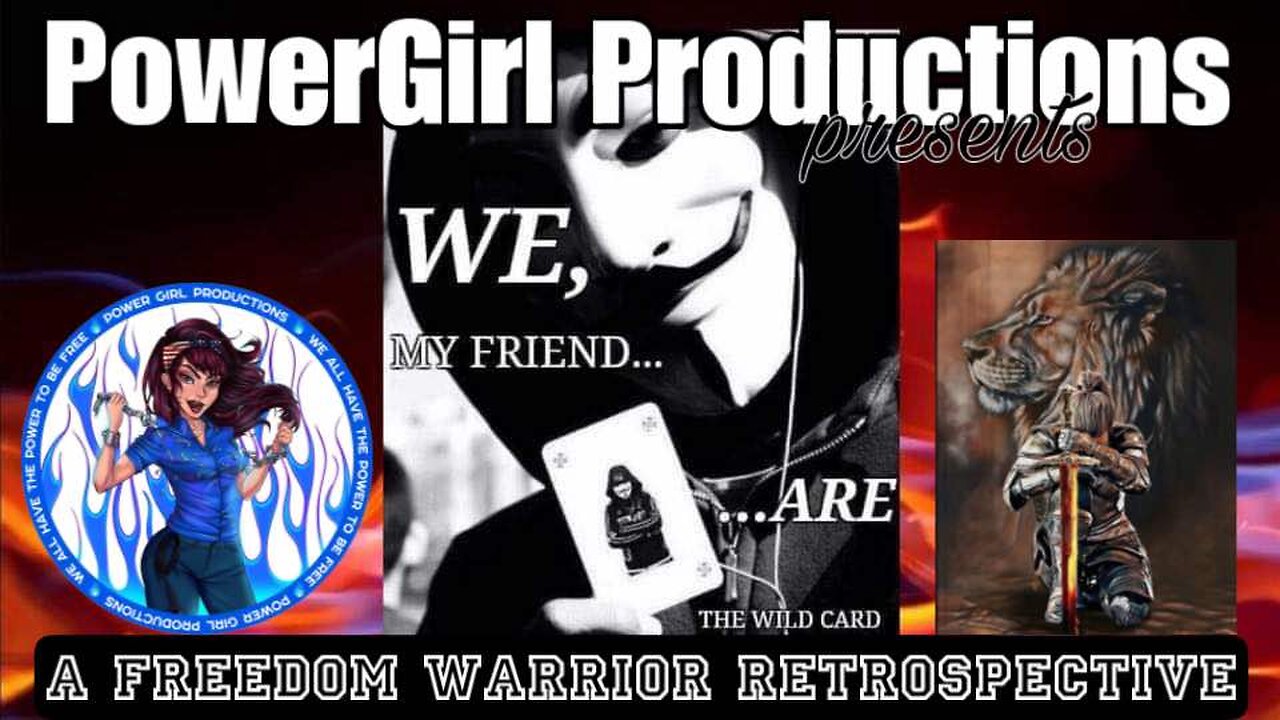 PowerGirl Productions PRESENTS A Freedom Warrior Retrospective; #WeThePeople ARE The Plan