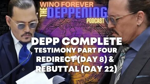 WINO FOREVER- THE DEPPENING PODCAST: Depp Complete Testimony Part 4