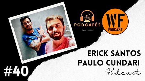 FROM BRAZIL - Podcafe? com Erick Santos & Paulo Cundari - Workflow Podcast #40