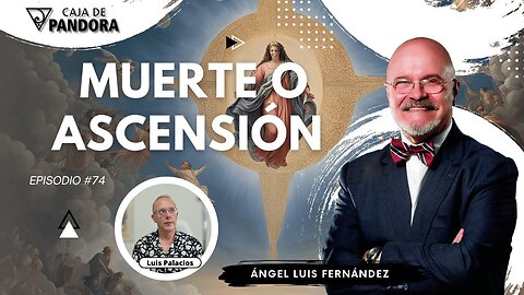 MUERTE O ASCENSIÓN con Ángel Luis Fernández