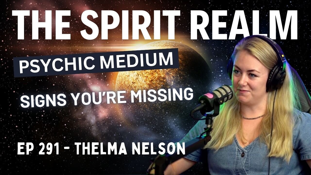 #291 - Thelma Nelson - Unlocking the Spirit Realm: Psychic Readings - Signs You’re Missing