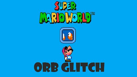 SMW Orb Glitch