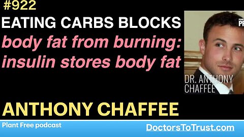 ANTHONY CHAFFEE b | EATING CARBS BLOCKS body fat from burning: insulin stores body fat