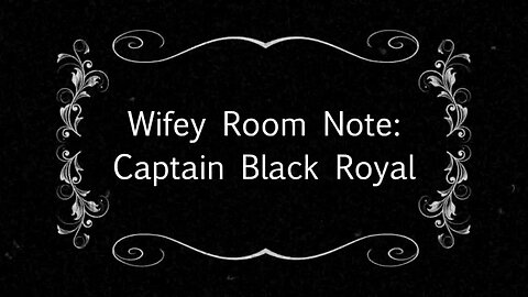 Wife Room Note Series: Captain Black Royal