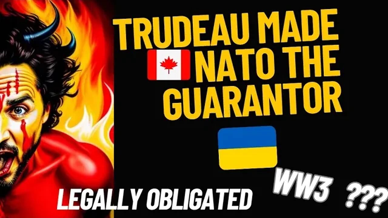 INSANITY : Trudeau signed deal legally obligated to protect Ukraine. WW3?