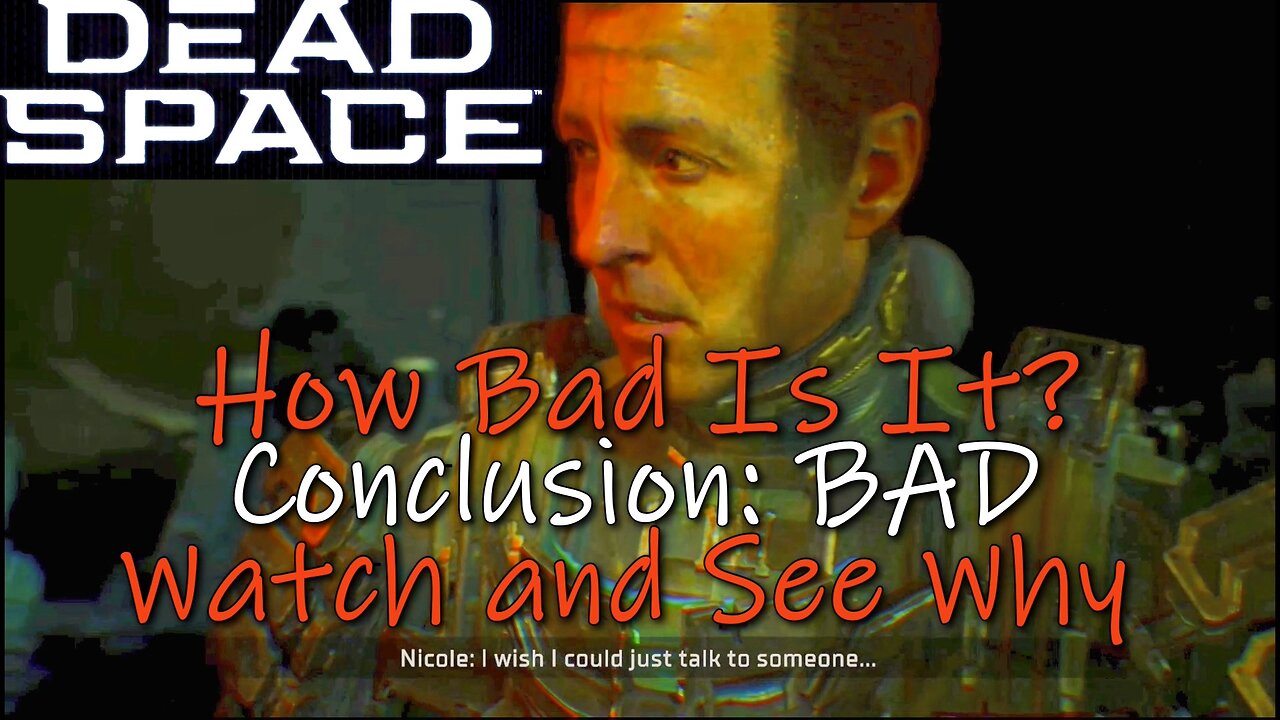 Dead Space Remake- How Bad Is It? Conclusion: BAD!!!- Watch and See Why!