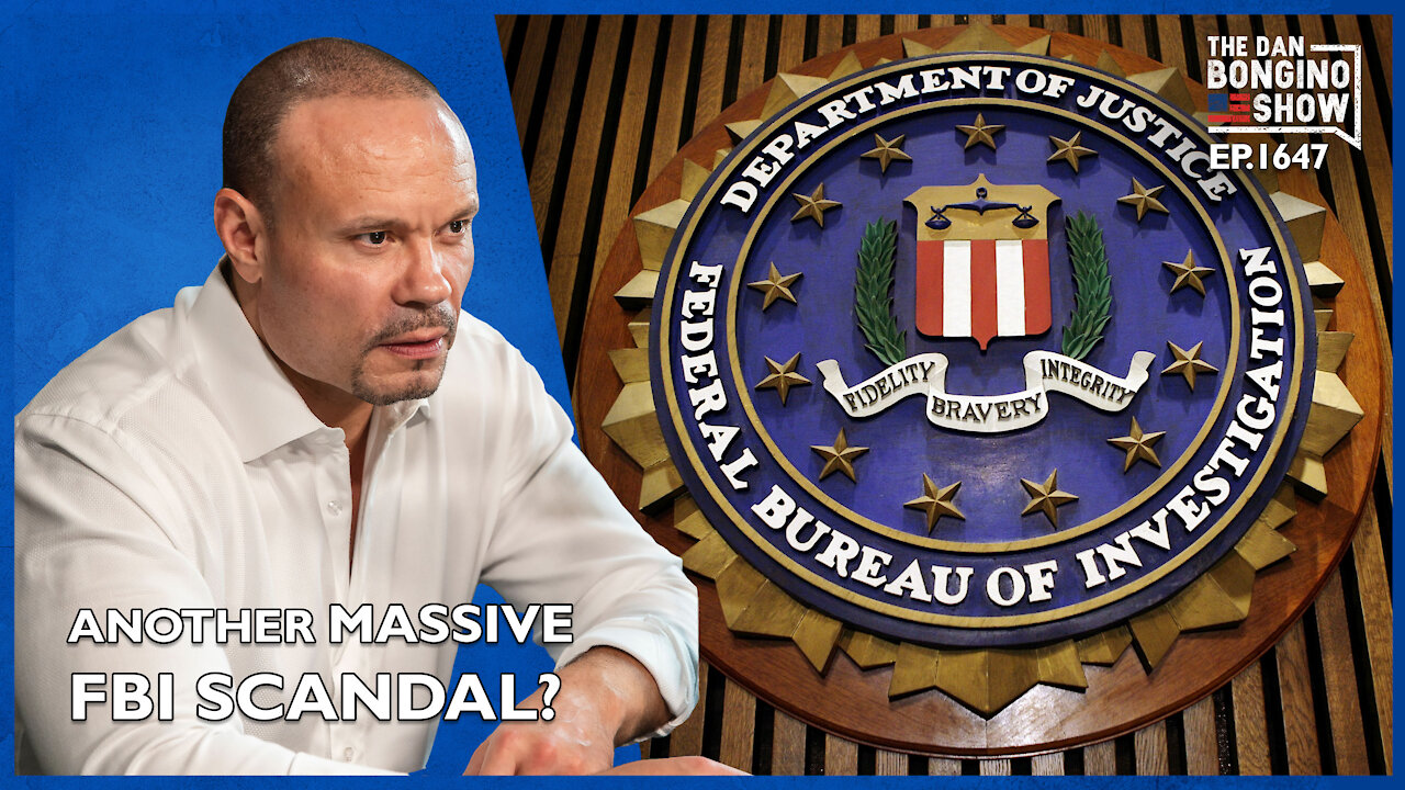 Ep. 1647 Another Massive FBI Scandal? - The Dan Bongino Show