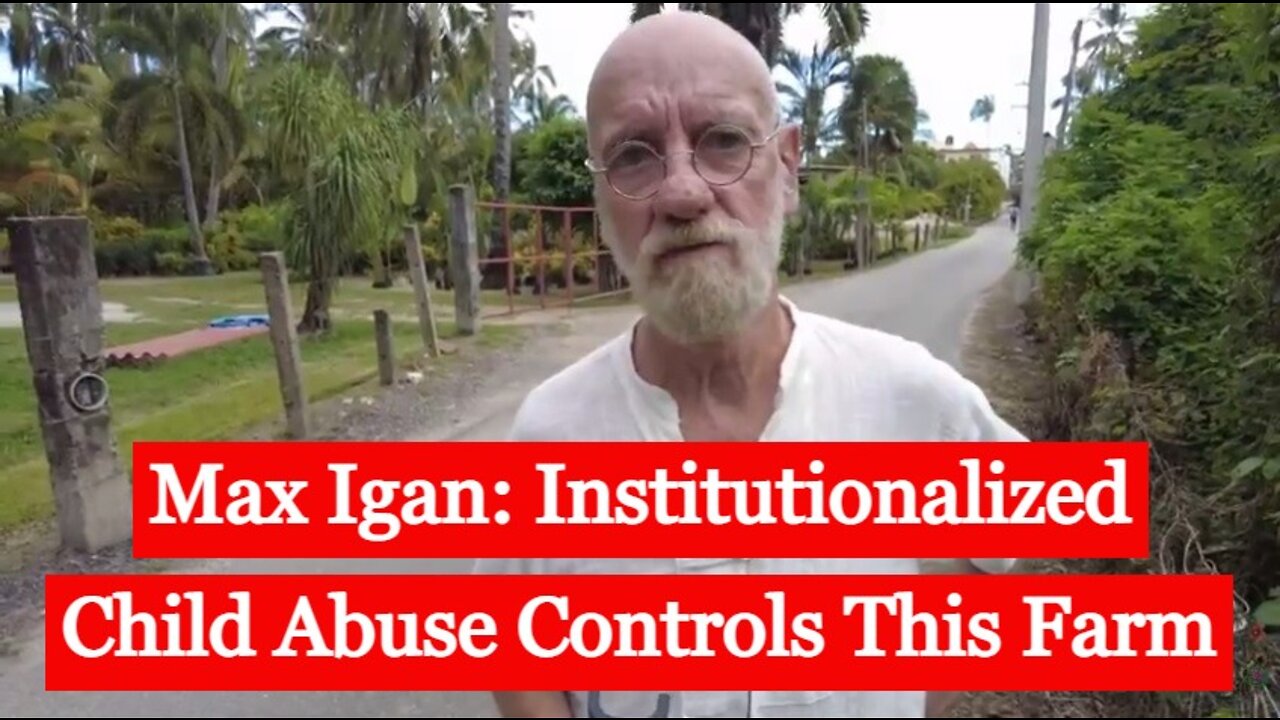 Max Igan: Institutionalized Child Abuse Controls This Farm