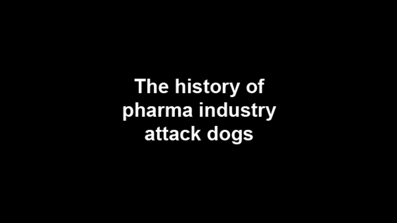 The history of pharma industry attack dogs