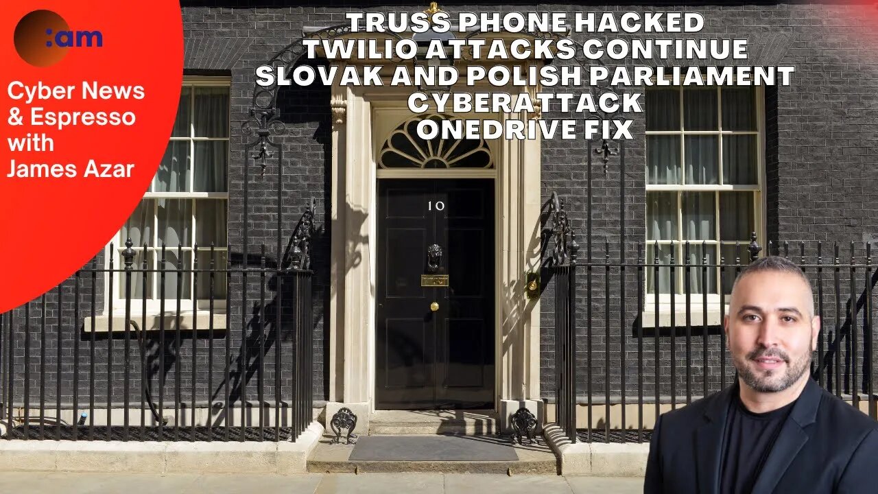 Truss Phone Hacked, Twilio Attacks continue, Slovak and Polish Parliament cyberattack, OneDrive Fix