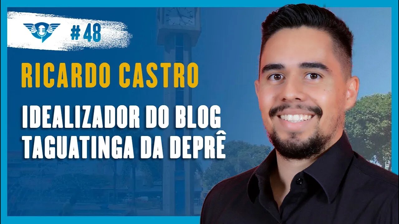 🔵🌇 PAPO COM RICARDO CASTRO SOBRE O SEU TRABALHO NO BLOG TAGUATINGA DA DEPRÊ | Podcast São Fatos #48