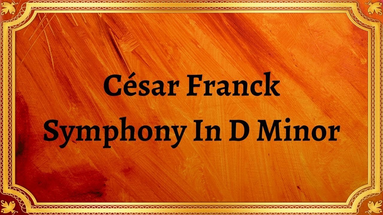 César Franck Symphony In D Minor