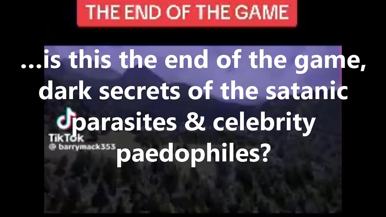 …is this the end of the game, dark secrets of the satanic parasites & celebrity paedophiles?