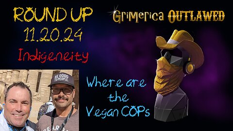 Outlawed Round Up 11.20.24 - Indigeneity, Where are the Vegan COPs?