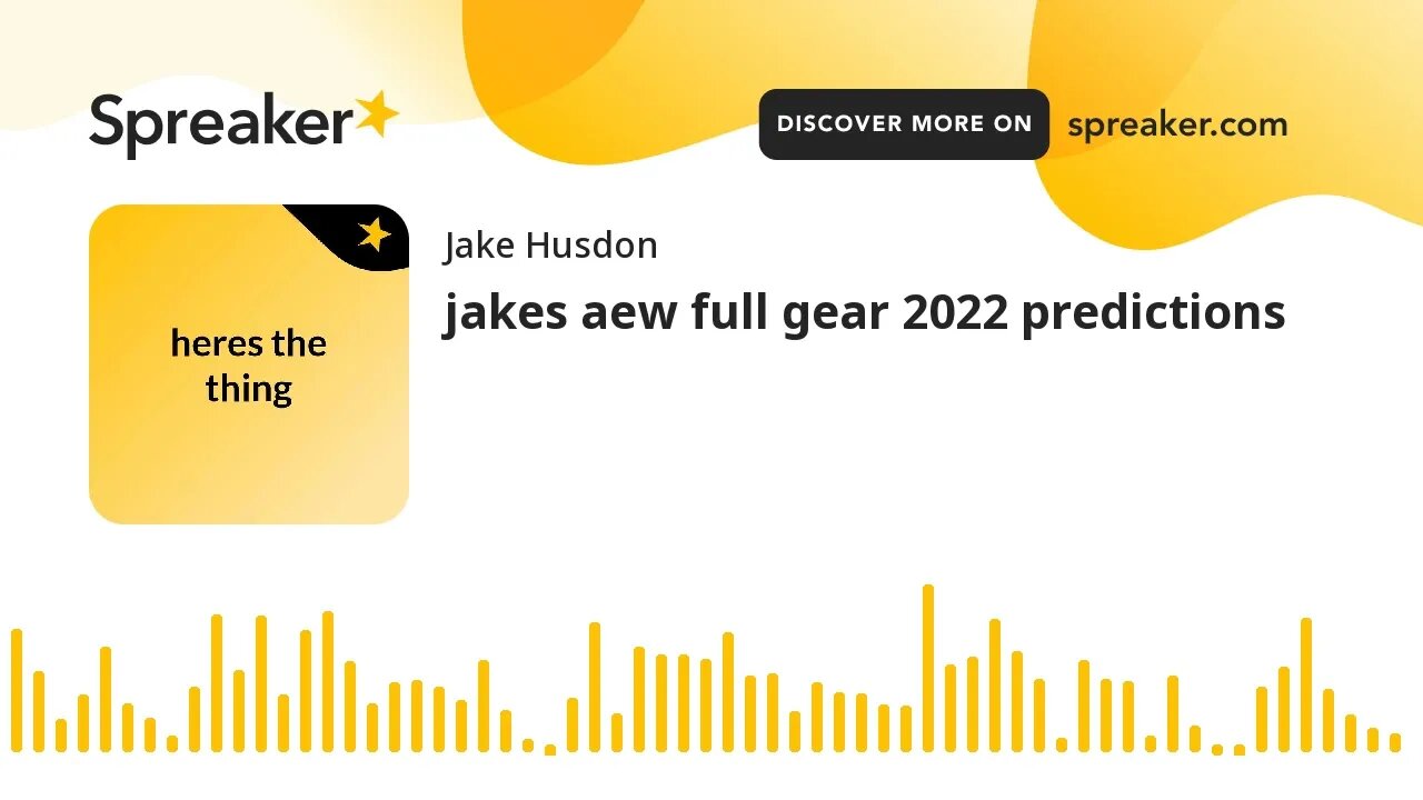 jakes aew full gear 2022 predictions (made with Spreaker)